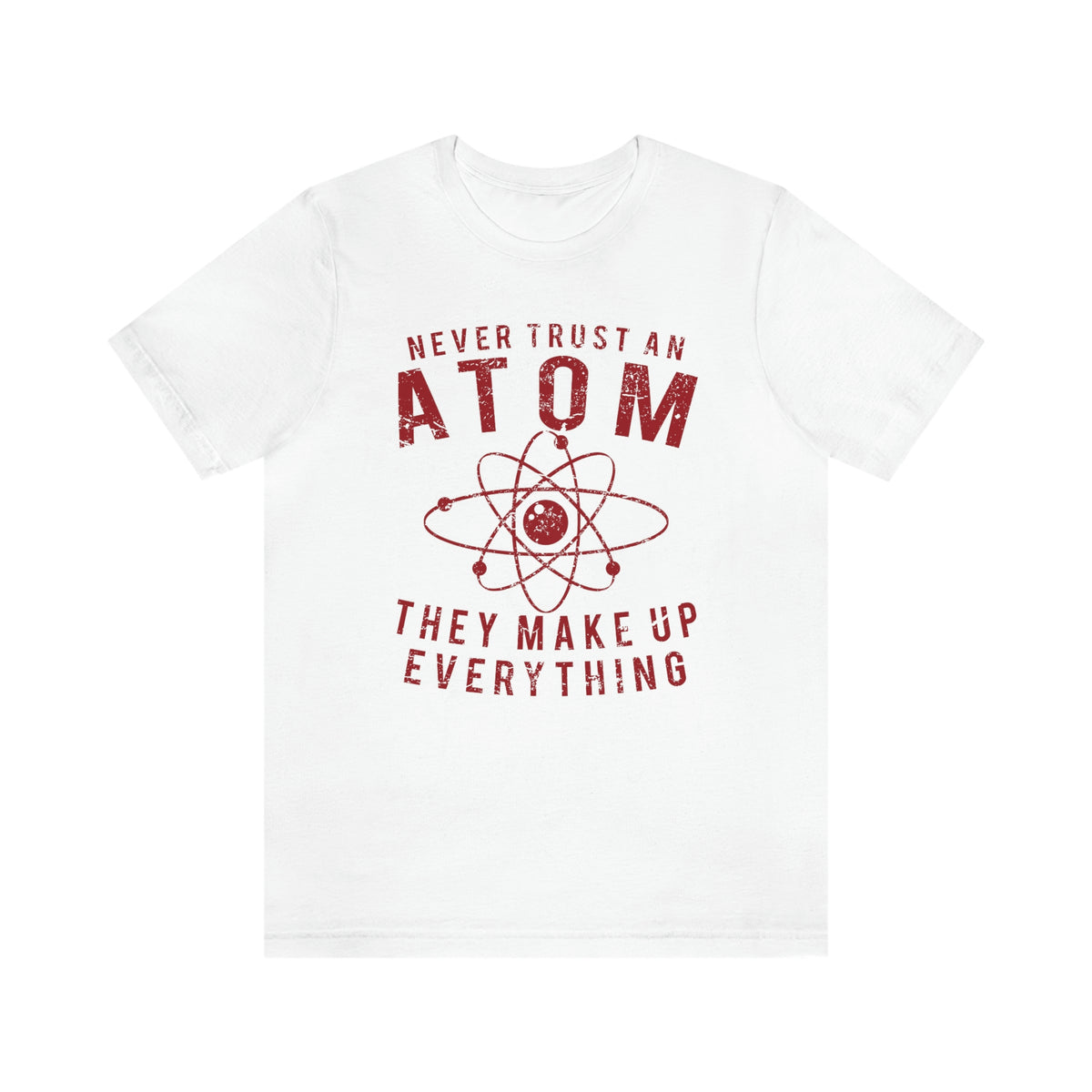 Never Trust An Atom Mens Tee