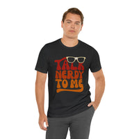 Talk Nerdy To Me ll Mens Tee