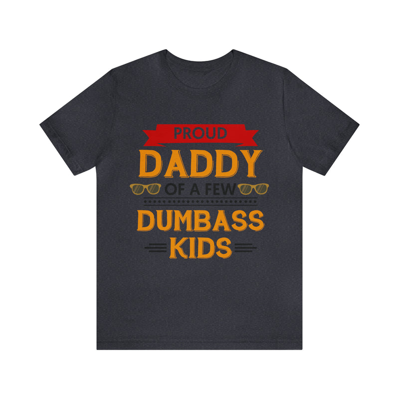 Proud Daddy of Dumbass Kids Mens Tee