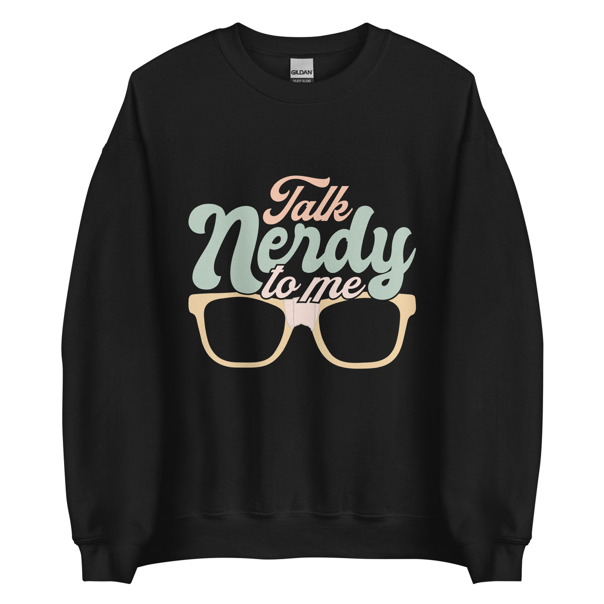 Talk Nerdy To Me l Sweatshirt