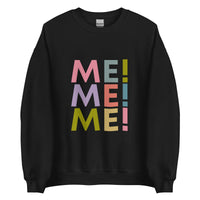 Me Me Me Sweatshirt