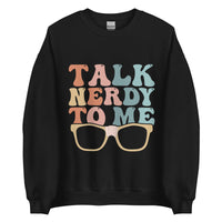 Talk Nerdy To Me lll Sweatshirt