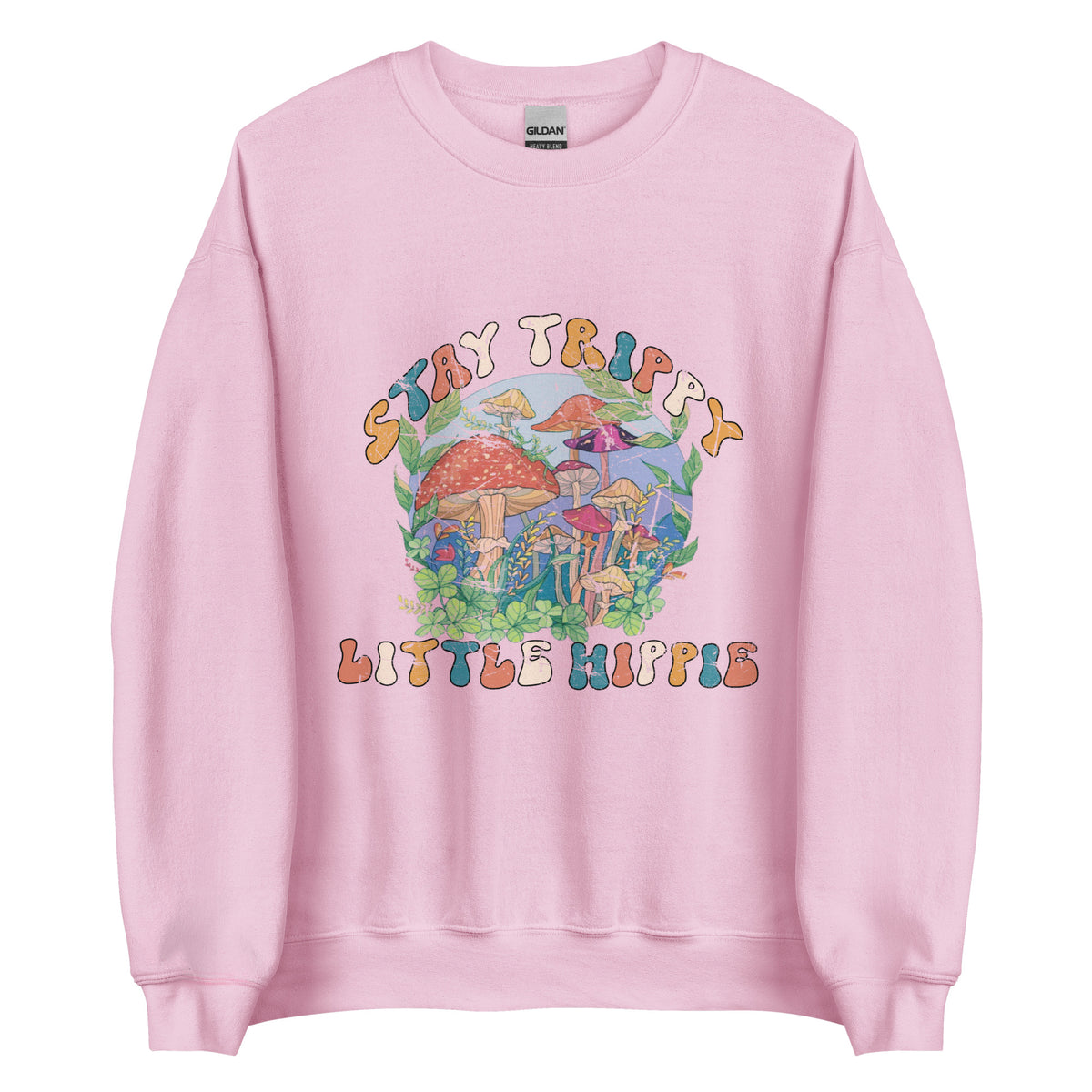 Stay Trippy Little Hippie Sweatshirt