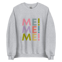 Me Me Me Sweatshirt