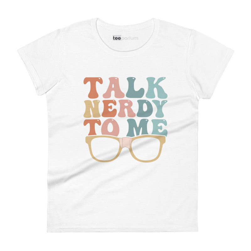 Talk Nerdy To Me lll Womens Tee