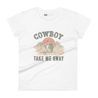 Cowboy Take Me Away Womens Tee